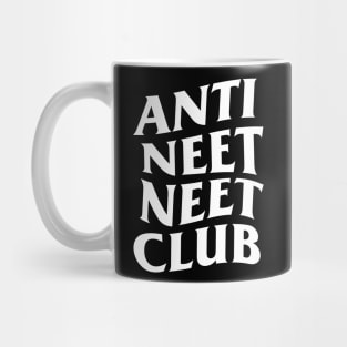 ANTI NEET NEET CLUB Mug